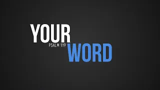 Your Word (Psalm 119)