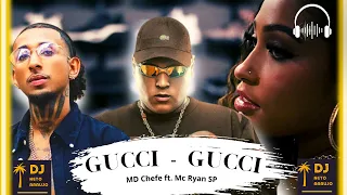 🎤 Gucci Gucci - MD Chefe ft. MC Ryan SP, Marvin MK ➖ Dj Neto Araujo 🎧