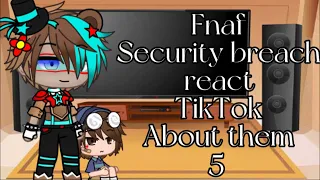 Fnaf Security breach react TikTok about them(Part 5 Warning:Swearing)