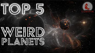 Top 5 Strangest Planets (2019)