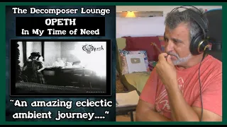 OPETH In My Time of Need - Old Composer Reaction - The Decomposer Lounge Music Breakdowns