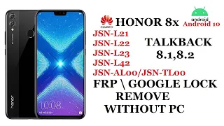 HUAWEI HONOR 8x (JSN-L21,JSN-L22,JSN-L23,JSN-L42,JSN-AL00,JSN-TL00)  FRP / GOOGLE LOCK BYPASS