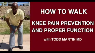 How to Walk-Knee Pain Prevention and Proper Knee Function