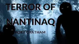 Terror of Nantinaq. Mysterious death of people of Port Chatham.