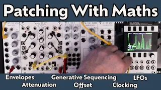 Patching With Maths - Envelopes, LFOs, Offset, Attenuation, Rachets, Clocking, Generative Sequences