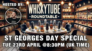 WhiskyTube RoundTable - St Georges Day Special 🏴󠁧󠁢󠁥󠁮󠁧󠁿