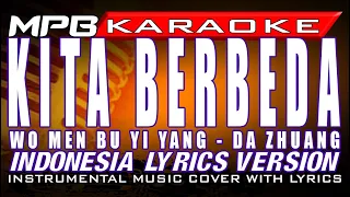 Kita Berbeda (Wo Men Bu Yi Yang - Da Zhuang) Karaoke Cover Indonesia Lyrics Version