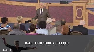 Make the Decision Not to Quit, Part 1