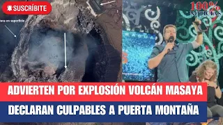 Advierten de explosión en volcán Masaya/ Declaran culpables a miembros Puerta de la Montaña