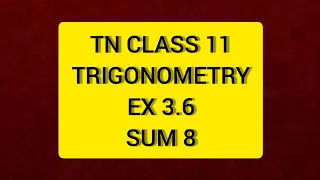 TN CLASS 11 MATHS TRIGONOMETRY EX 3.6 Sum 8