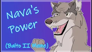 Nava's Power (Balto II Meme)