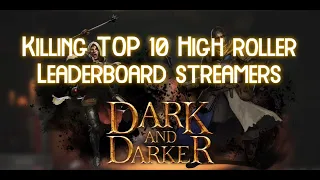 Dark and Darker | Killing TOP 10 BIS Leaderboard Streamers in High Roller