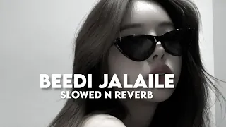 Beedi Jalaile (Slowed n Reverb)