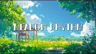 Meadow Rhythmi🍃Chill Lofi Beats to relax/study/work🍃