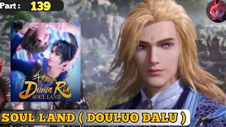 Episode 139 | Soul Land ( Douluo Dalu ) | Alur cerita donghua terbaru dan terbaik