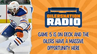 Game 5 is on deck and the Oilers have a massive opportunity here | Oilersnation Radio