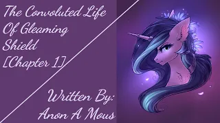 The Convoluted Life Of Gleaming Shield [Chapter 1] (Fanfic Reading - Anon/Mature MLP)