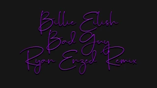 Billie Eilish - Bad Guy (Ryan Enzed Remix) 1 Hour