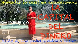 100 LA CAPITAL DEL DINERO: GINEBRA, en Autocaravana, con Isabel y Antonio Fuster