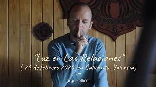 "Luz en las Relaciones" por Jorge Pellicer, 29 de febrero, Calicanto (Valencia).