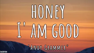 Andy Grammer - Honey, I'm Good (Lyrics) | Nah, nah, honey, I'm good |