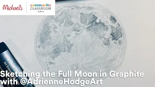 Online Class: Sketching the Full Moon in Graphite with @AdrienneHodgeArt|  Michaels