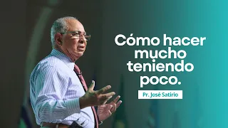 Cómo hacer mucho teniendo poco | Pastor José Satirio | Iglesia Centro Cristiano