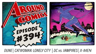 Around Comics No. 394 - DUNE | Catwoman: Lonely City | X-Men | DC vs. Vampires