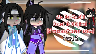 Mdzs React To Original || If Wen Sect Never Exists || Original || My AU || Part 2