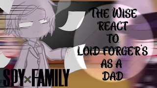 The wise react to loid forger as a father ||  Forger family ||  Spy x family react