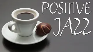 Positive JAZZ Music - Sweet Coffee Jazz For Wake Up & Start The Day