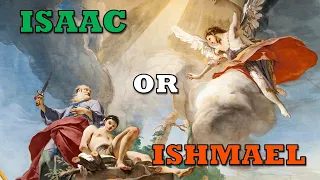 Was Abraham To Sacrifice Isaac Or Ishmael?