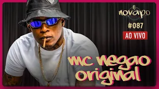 MC NEGÃO ORIGINAL - Novapo Podcast #087