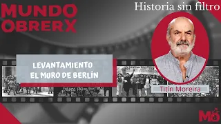 Mundo Obrerx - Levantamiento del Muro de Berlín con Titín Moreira