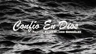 Confío en Dios - Pastor Elías Eliseo González - TRC 2021