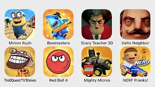 Minion Rush, Bowmasters, Scary Teacher 3D, Hello Neighbor, Troll Quest TV Shows, Red Ball 4...