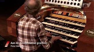 Pierre Palla Concertorgel - Aan de Amsterdamse grachten met Bert van den Brink en Lars Visscher