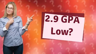 Is 2.9 A low GPA?