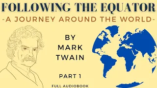 Following The Equator. By Mark Twain. Full Audiobook, PART 1.