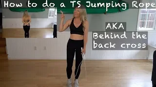 How to do a behind the back cross TS Jump Rope Trick