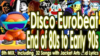 Disco Eurobeat End of 80’s to Early 90’s, 5th Mix80年代終晩から90年代初頭までのユーロビートを全曲歌詞入りノンストップMIXでお届け！