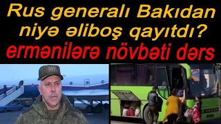 Rus generalı Bakıdan niyə əliboş qayıtdı? - ermənilərə növbəti dərs
