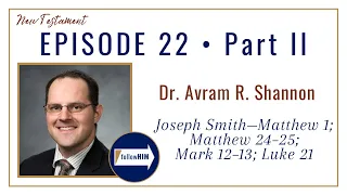 JS-Matt 1: Matt 24-25; Mark 12-13; Luke 21 Part 2 • Dr. Avram Shannon • May  22 - May 28