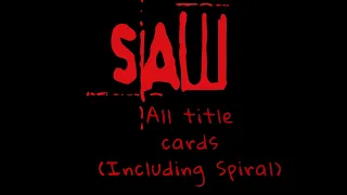 SAW|All title cards (Including Spiral)