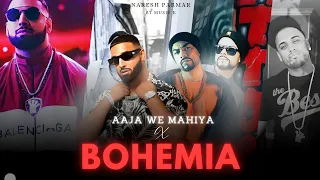 Aaja We Mahiya X Bohemia Mashup | Imran Khan | @NareshParmar | BT music K | Rap MegaMix