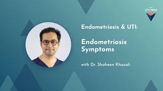 Endometriosis and UTI: Endometriosis Symptoms - Dr. Shaheen Khazali (Part 1)