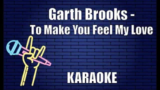 Garth Brooks - To Make You Feel My Love (Karaoke)