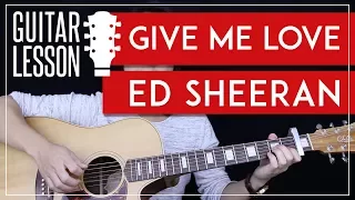Give Me Love Guitar Tutorial - Ed Sheeran Guitar Lesson 🎸 |Tabs + Chords + Guitar Cover|