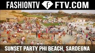 Sunset Party Phi Beach Sardegna; Costa Smeralda' | FashionTV