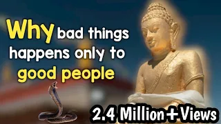 WHY BAD THINGS HAPPENS ONLY TO GOOD PEOPLE | NEW BUDDHA STORY |